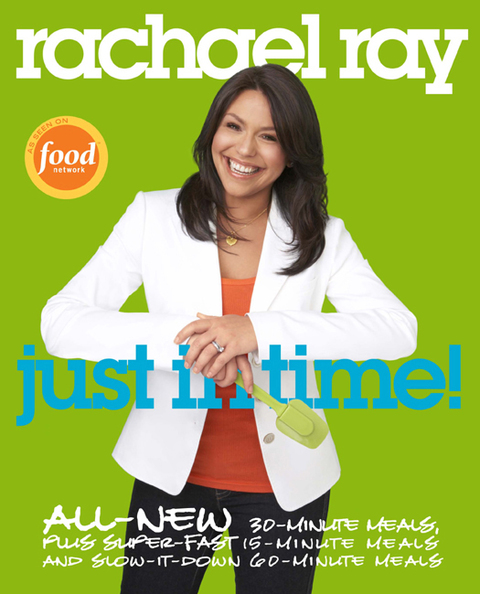 Rachael Ray: Just in Time: All-New 30-Minutes Meals, plus Super-Fast 15-Minute Meals and Slow It Down 60-Minute Meals: A Cookbook - FULL INSTANT DOWNLOAD | PDF DOCX EPUB