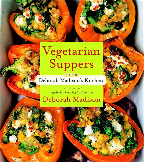Vegetarian Suppers from Deborah Madison's Kitchen: [A Cookbook] - FULL INSTANT DOWNLOAD | PDF DOCX EPUB