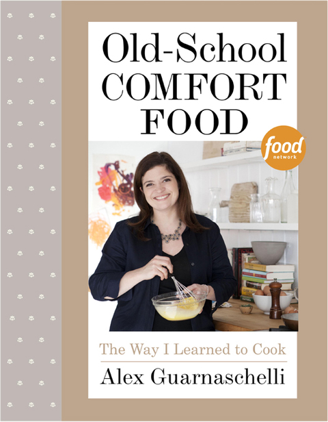 Old-School Comfort Food: The Way I Learned to Cook: A Cookbook - FULL INSTANT DOWNLOAD | PDF DOCX EPUB