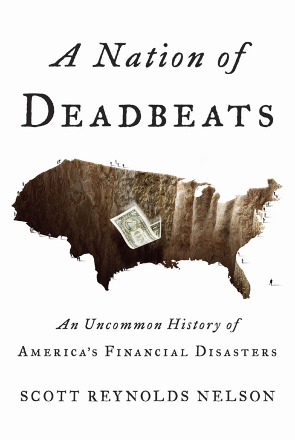 A Nation of Deadbeats An Uncommon History of America’s Financial Disasters