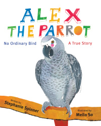 Cover image: Alex the Parrot: No Ordinary Bird 9780375868467