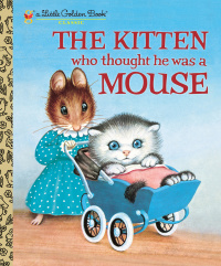 Cover image: The Kitten Who Thought He Was a Mouse 9780375848223