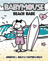 Cover image: Babymouse #3: Beach Babe 9780375832314