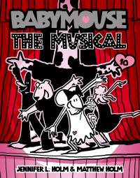 Cover image: Babymouse #10: The Musical 9780375843884
