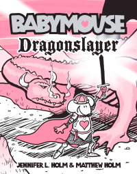 Cover image: Babymouse #11: Dragonslayer 9780375857126