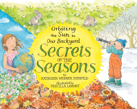 Cover image: Secrets of the Seasons: Orbiting the Sun in Our Backyard 9780517709948