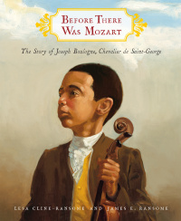 Cover image: Before There Was Mozart: The Story of Joseph Boulogne, Chevalier de Saint-George 9780375836008