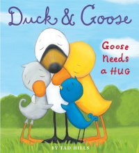 Cover image: Duck & Goose, Goose Needs a Hug 9780307982933