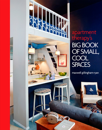 Cover image: Apartment Therapy's Big Book of Small, Cool Spaces 9780307464606