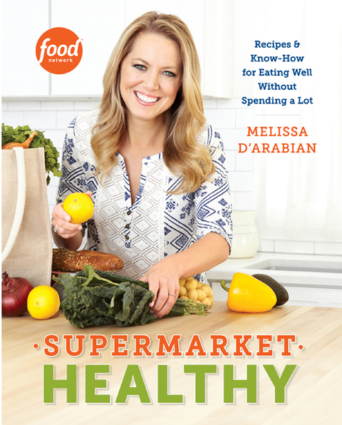 Supermarket Healthy: Recipes and Know-How for Eating Well Without Spending a Lot: A Cookbook - FULL INSTANT DOWNLOAD | PDF DOCX EPUB