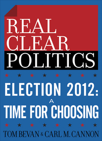 Cover image: Election 2012: A Time for Choosing (The RealClearPolitics Political Download)