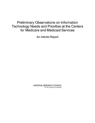 Imagen de portada: Preliminary Observations on Information Technology Needs and Priorities at the Centers for Medicare and Medicaid Services 9780309176934