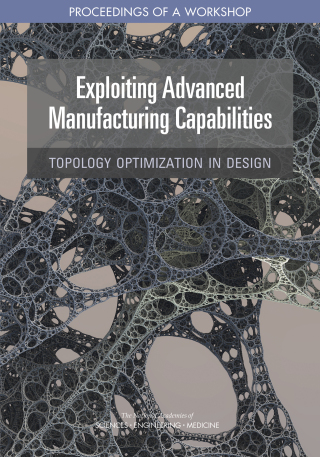 Imagen de portada: Exploiting Advanced Manufacturing Capabilities: Topology Optimization in Design 9780309270649