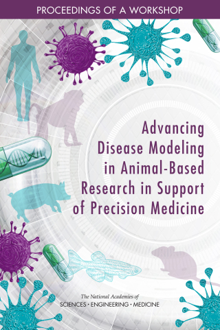 Cover image: Advancing Disease Modeling in Animal-Based Research in Support of Precision Medicine 9780309471169