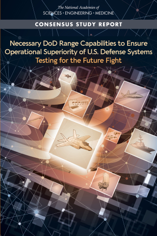 Cover image: Necessary DoD Range Capabilities to Ensure Operational Superiority of U.S. Defense Systems 9780309498579