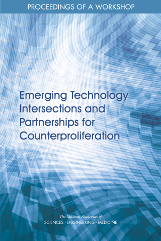 Cover image: Emerging Technology Intersections and Partnerships for Counterproliferation 9780309683272