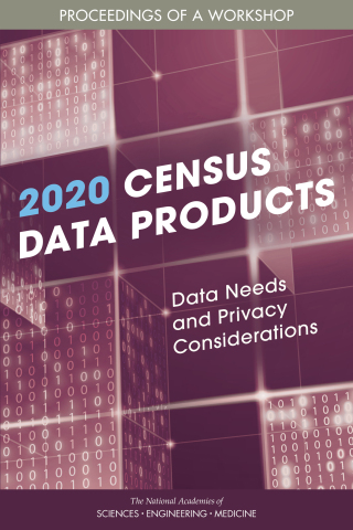 Cover image: 2020 Census Data Products: Data Needs and Privacy Considerations 9780309684842