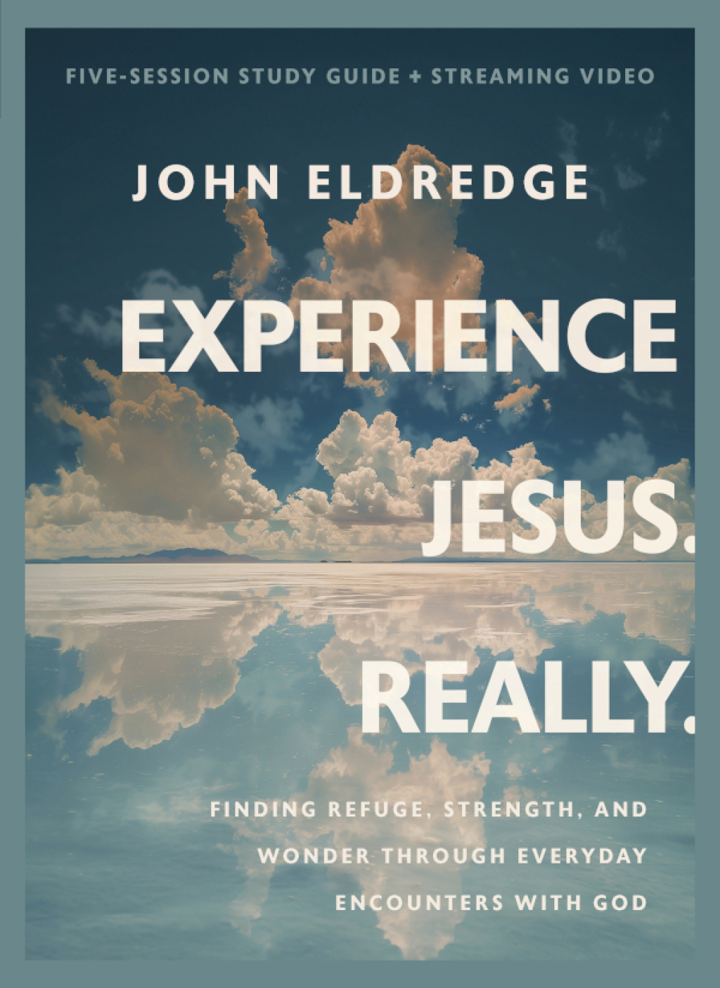 Experience Jesus. Really Bible Study Guide plus Streaming Video Finding Refuge, Strength, and Wonder through Everyday Encounters with God
