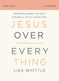 Cover image: Jesus Over Everything Bible Study Guide 9780310118770