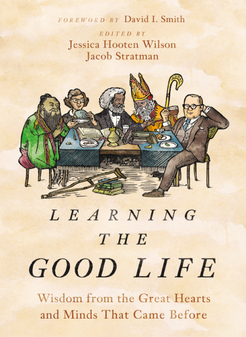 Learning the Good Life : Wisdom from the Great Hearts and Minds That Came Before - FULL INSTANT DOWNLOAD | PDF DOCX EPUB