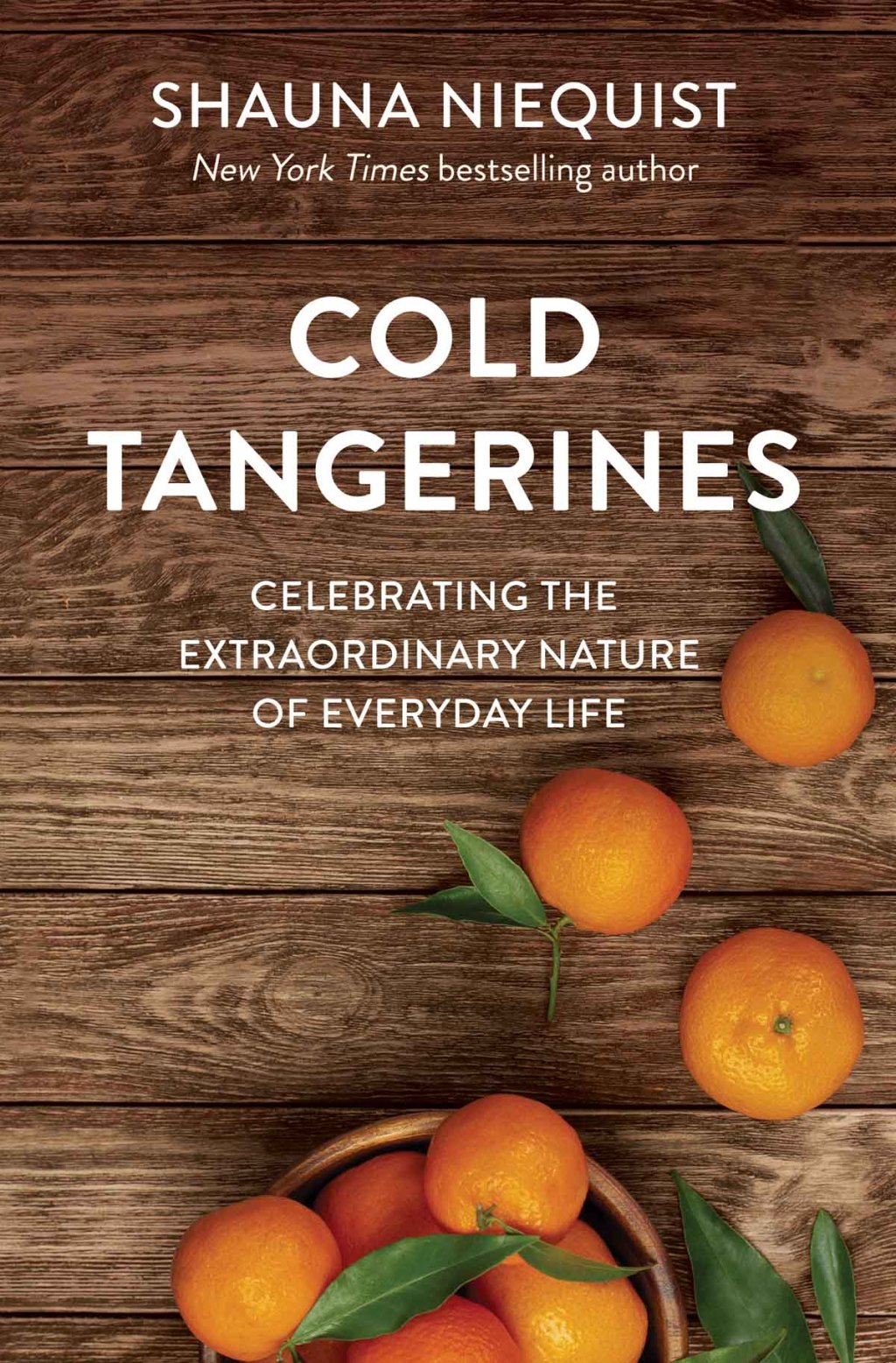 Cold Tangerines Celebrating the Extraordinary Nature of Everyday Life