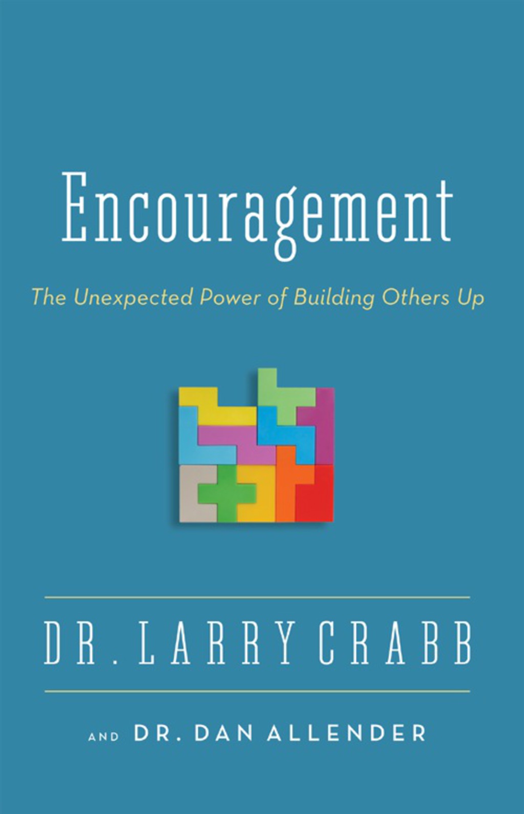 Encouragement The Unexpected Power of Building Others Up