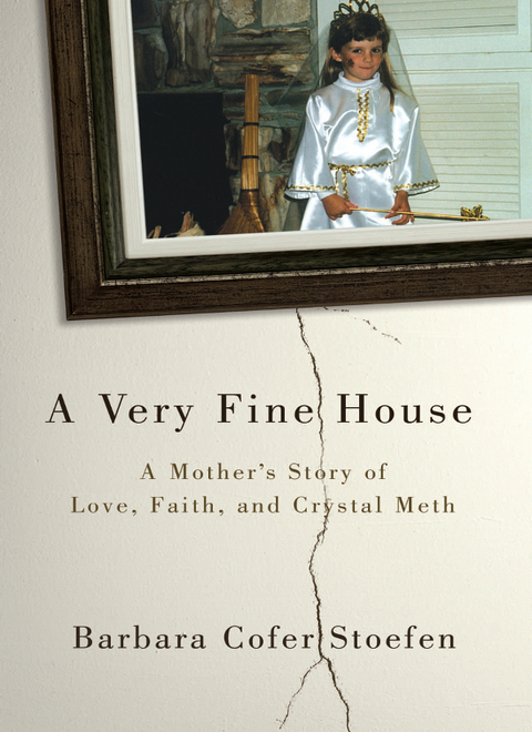 A Very Fine House : A Mother's Story of Love, Faith, and Crystal Meth, 1st Edition - FULL INSTANT DOWNLOAD | PDF DOCX EPUB