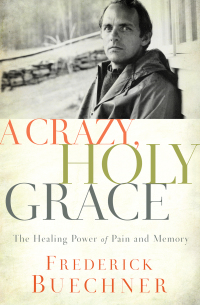 Cover image: A Crazy, Holy Grace 9780310349761