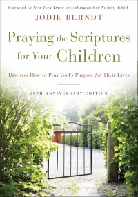 Cover image: Praying the Scriptures for Your Children 20th Anniversary Edition 9780310361497