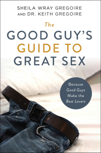 Cover image: The Good Guy's Guide to Great Sex 9780310361749