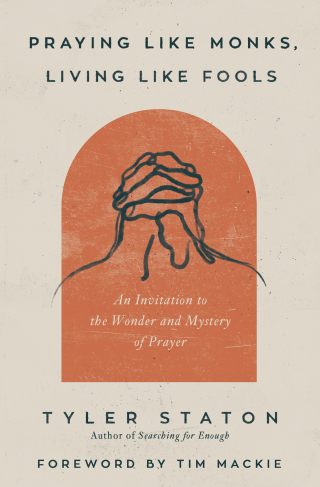 Cover image: Praying Like Monks, Living Like Fools 9780310365358