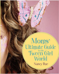 Cover image: Moms' Ultimate Guide to the Tween Girl World 9780310284741