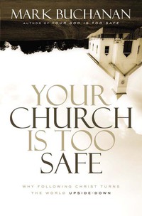 Cover image: Your Church Is Too Safe 9780310523284
