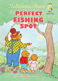 Cover image: The Berenstain Bears' Perfect Fishing Spot 9780310722762