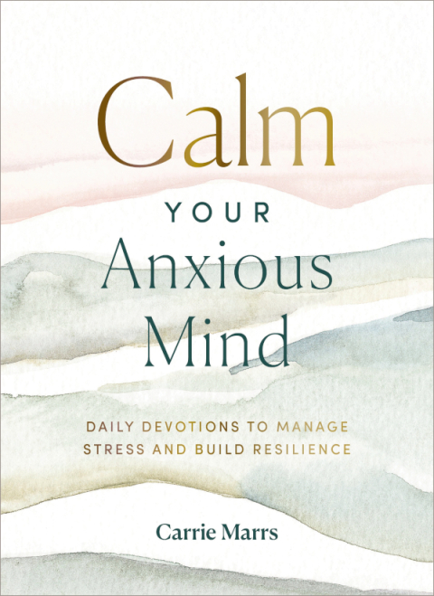 Calm Your Anxious Mind : Daily Devotions to Manage Stress and Build Resilience - FULL INSTANT DOWNLOAD | PDF DOCX EPUB