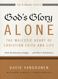 Cover image: God's Glory Alone---The Majestic Heart of Christian Faith and Life 9780310515807