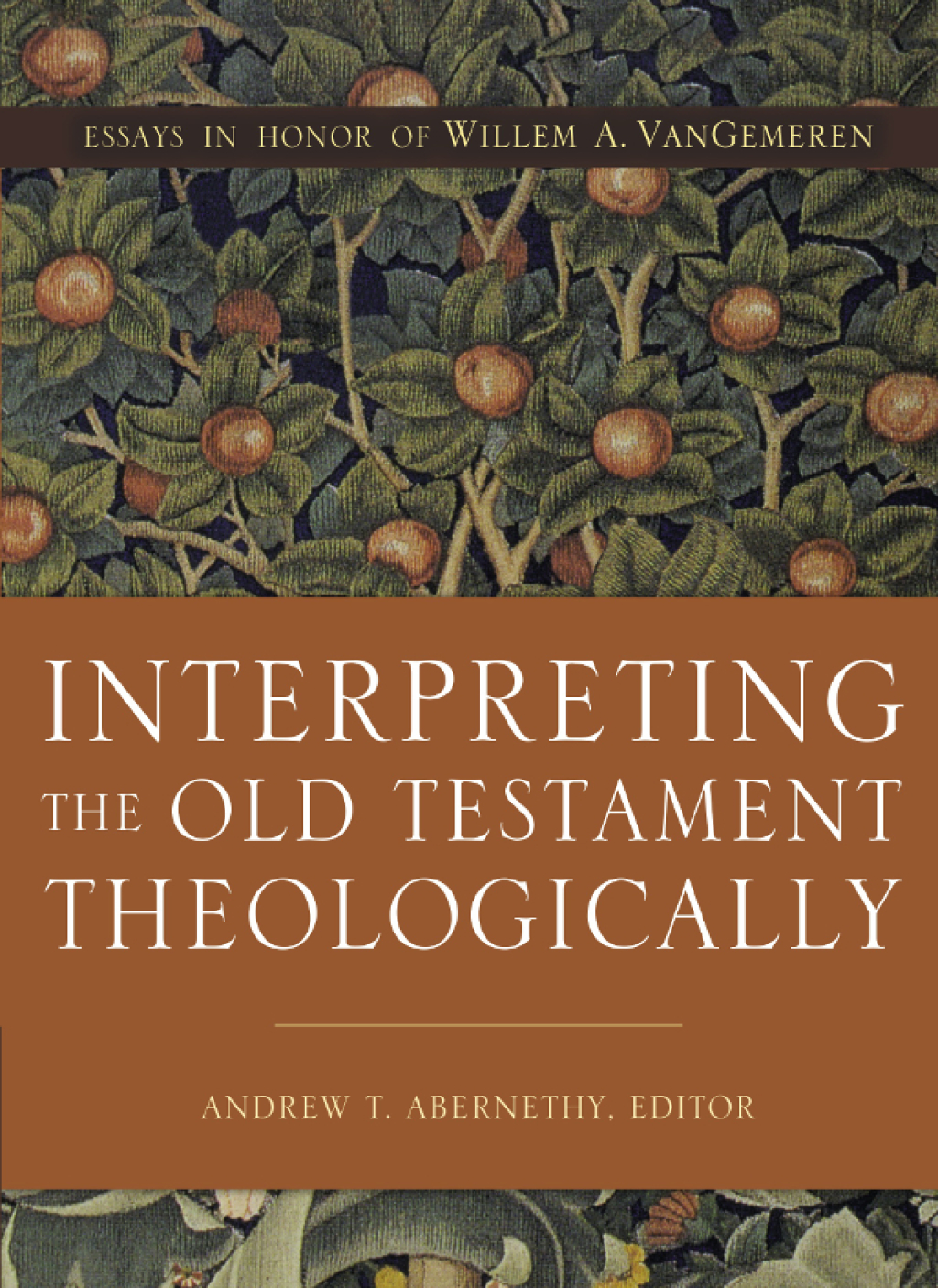 Interpreting the Old Testament Theologically Essays in Honor of Willem A. VanGemeren