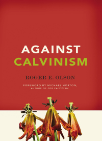 Cover image: Against Calvinism 9780310324676