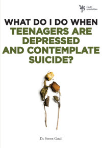 Cover image: What Do I Do When Teenagers are Depressed and Contemplate Suicide? 9780310291961
