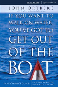 Cover image: If You Want to Walk on Water, You've Got to Get Out of the Boat Bible Study Participant's Guide 9780310823353