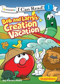 Cover image: Bob and Larry's Creation Vacation 9780310727316