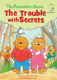 Cover image: The Berenstain Bears: The Trouble with Secrets 9780310727132