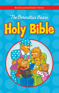 Cover image: NIrV, The Berenstain Bears Holy Bible 9780310726081
