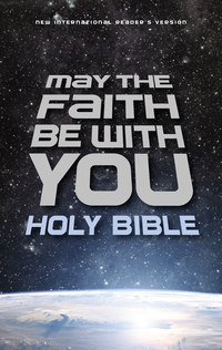 Cover image: NIrV, May the Faith Be with You Holy Bible 9780310757887