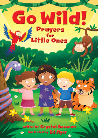 Cover image: Go Wild! Prayers for Little Ones 9780310761433