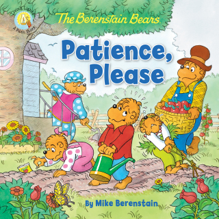 Cover image: The Berenstain Bears Patience, Please 9780310763680