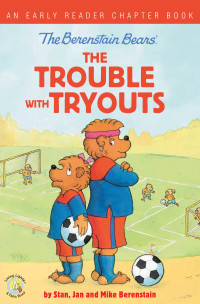 Cover image: The Berenstain Bears The Trouble with Tryouts 9780310767831