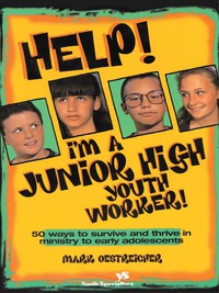 Cover image: Help! I'm a Junior High Youth Worker! 9780310213284