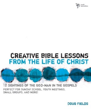Cover image: Creative Bible Lessons from the Life of Christ 9780310402510