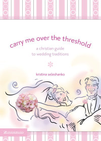Cover image: Carry Me Over the Threshold 9780310264767